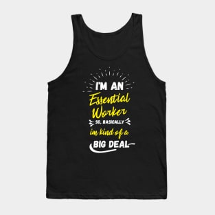 i'm an essential work so i'm a big deal Tank Top